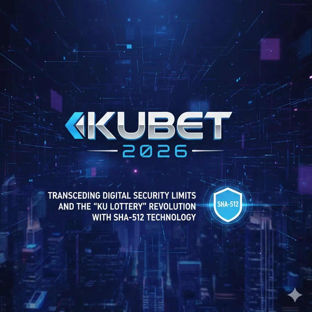 KUBET Thailand 2026: ก้าวข้ามขีดจำกัดความปลอดภัยดิจิทัล และการปฏิวัติ ‘ku หวย’ ด้วยเทคโนโลยี SHA-512